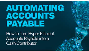 Automating Accounts Payable: How to Turn Hyper Efficient Accounts Payable into a Cash Contributor